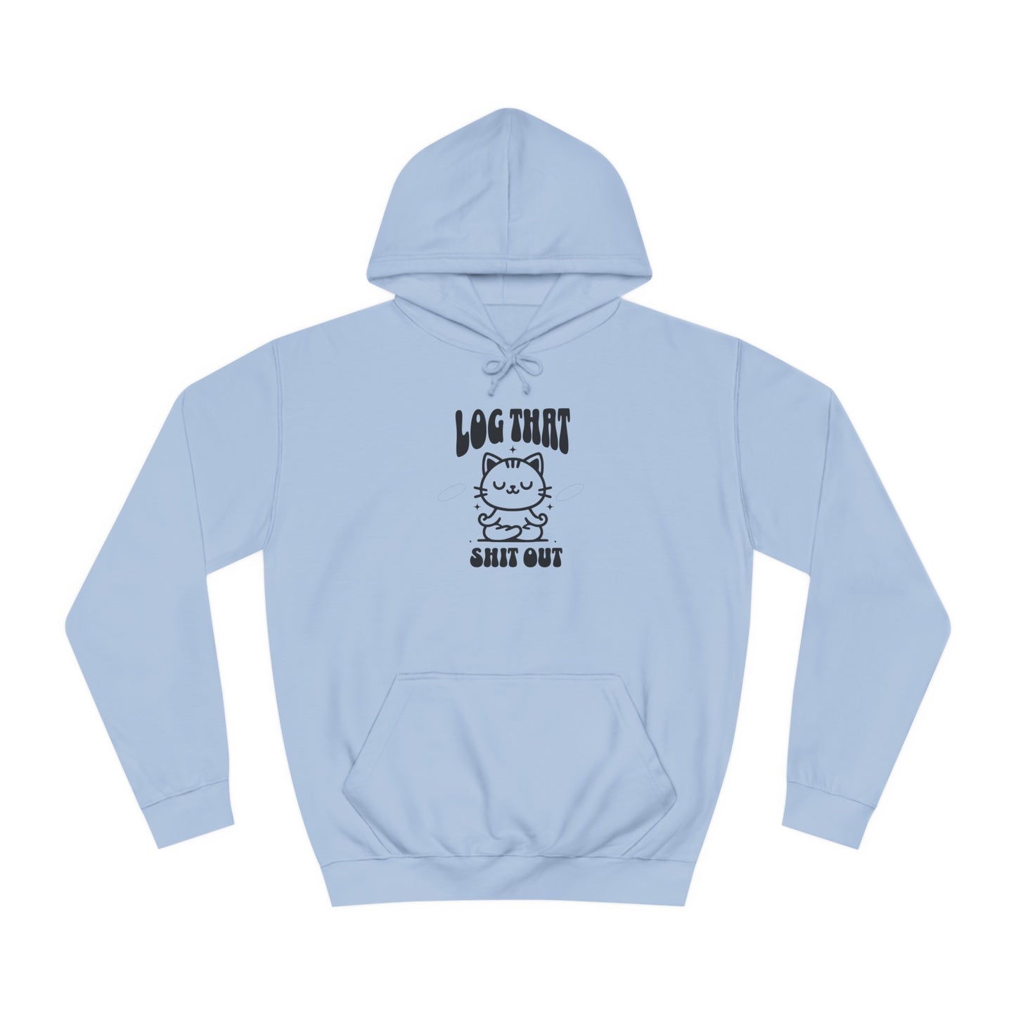 Unisex Log That Out Hoodie