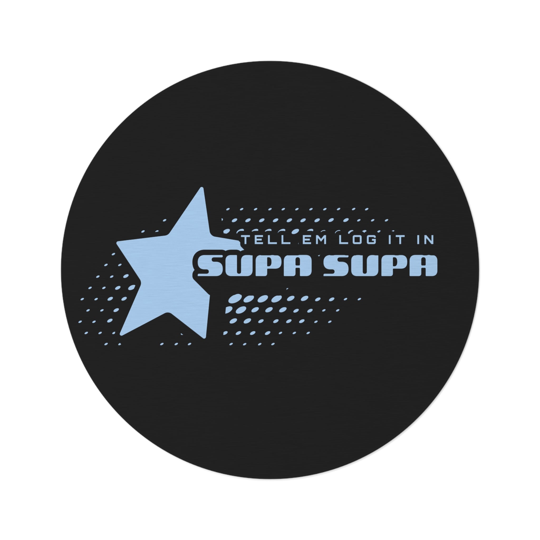 Round Rug — 'Tell em log it in' Star Graphic Floor Mat