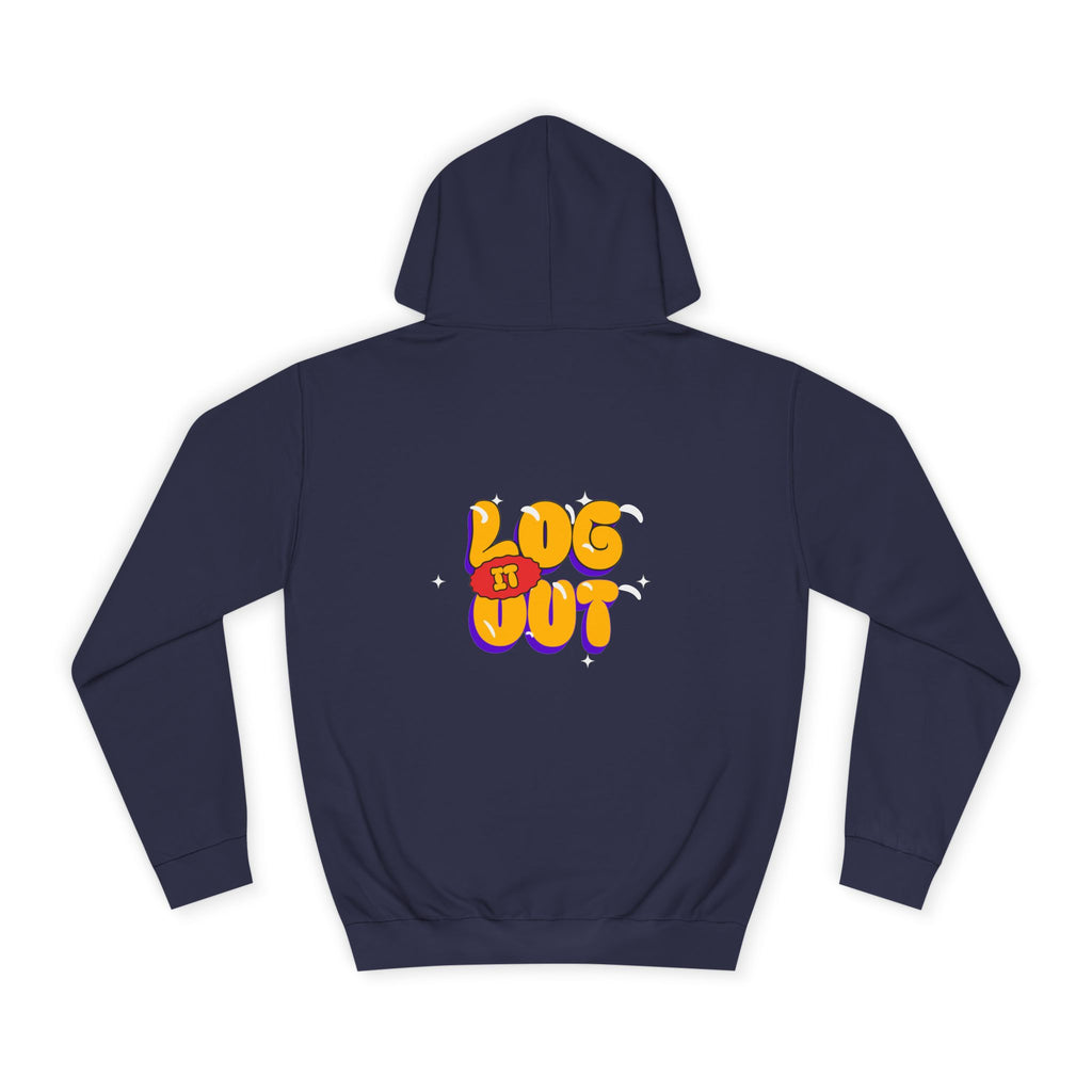 Casual Hoodie with 'Log It Out' Design, Unisex Sweatshirt for Any One, Cozy Gift for Grads, Perfect for Relaxing Days