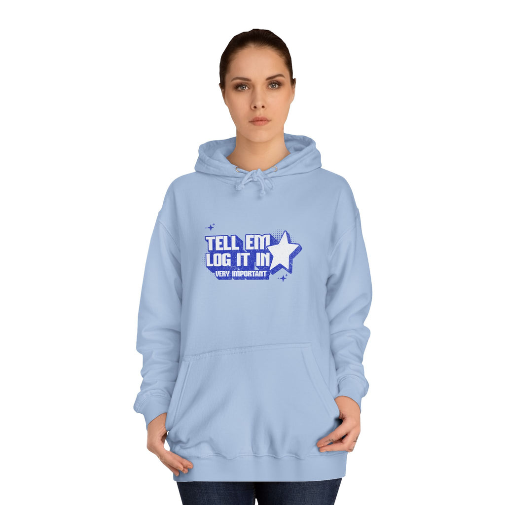 Casual 'TELL EM LOG IT IN' Hoodie, Cozy Sweatshirt, Everyday Wear, Trendy Apparel, Gift for Anyone, Motivational Fashion
