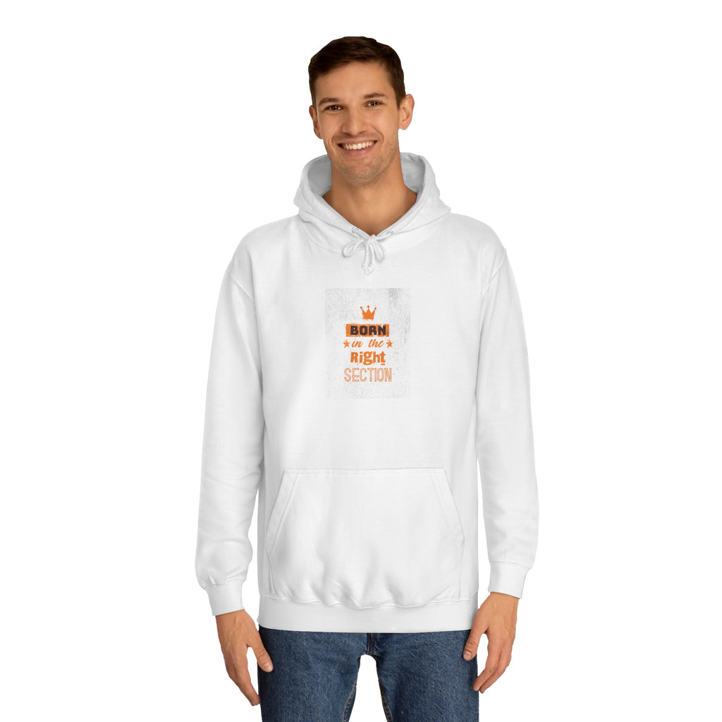 Born in the Right Section Hoodie | Unisex College Sweatshirt, Casual Wear, Gift for Any One,Apparel, Trendy Hoodie