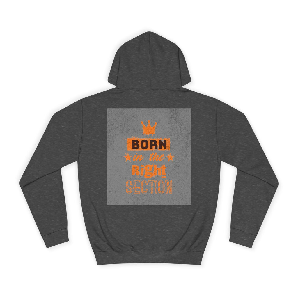 Born in the Right Section Hoodie | Unisex College Sweatshirt, Casual Wear, Gift for Any One,Apparel, Trendy Hoodie