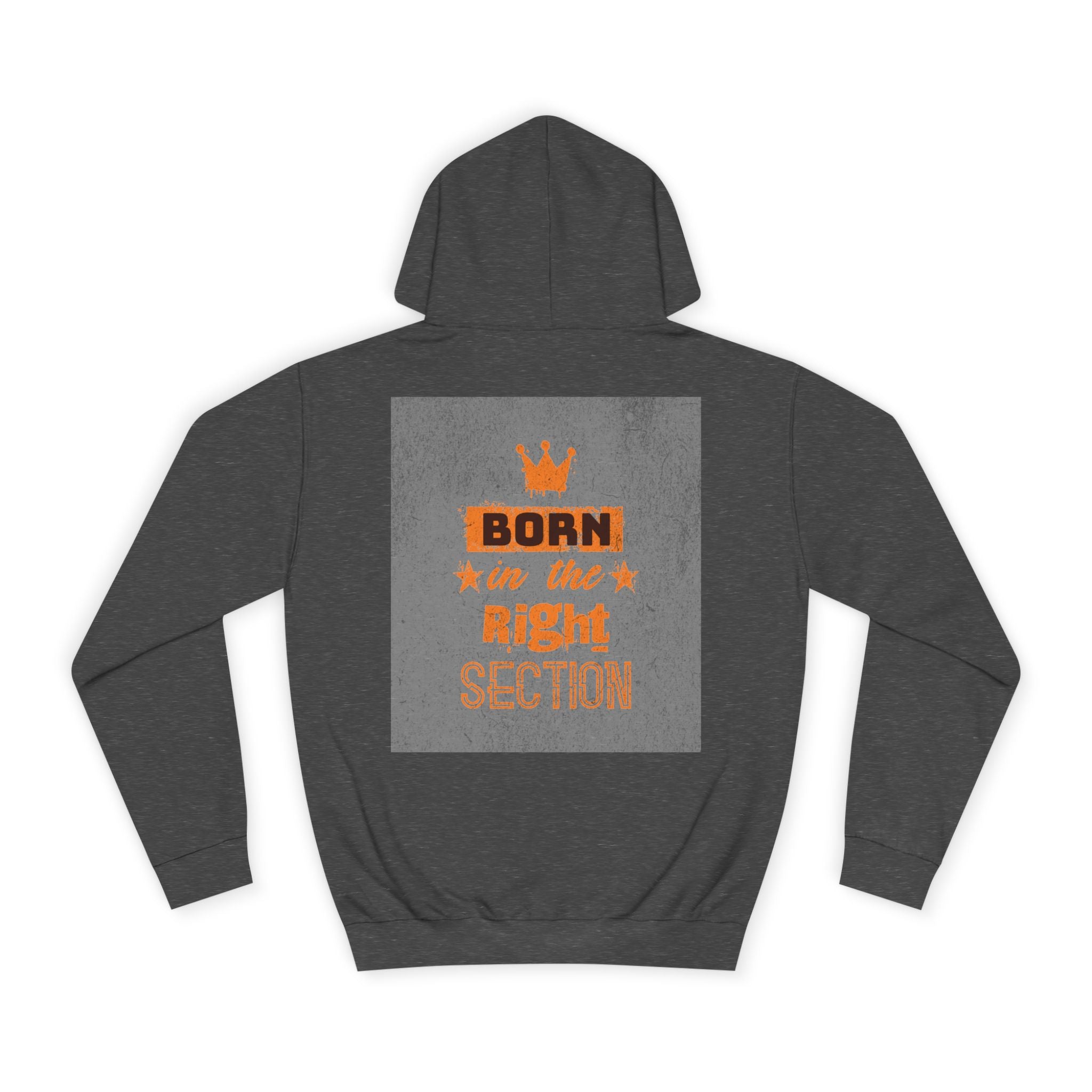 Born in the Right Section Hoodie | Unisex College Sweatshirt, Casual Wear, Gift for Any One,Apparel, Trendy Hoodie