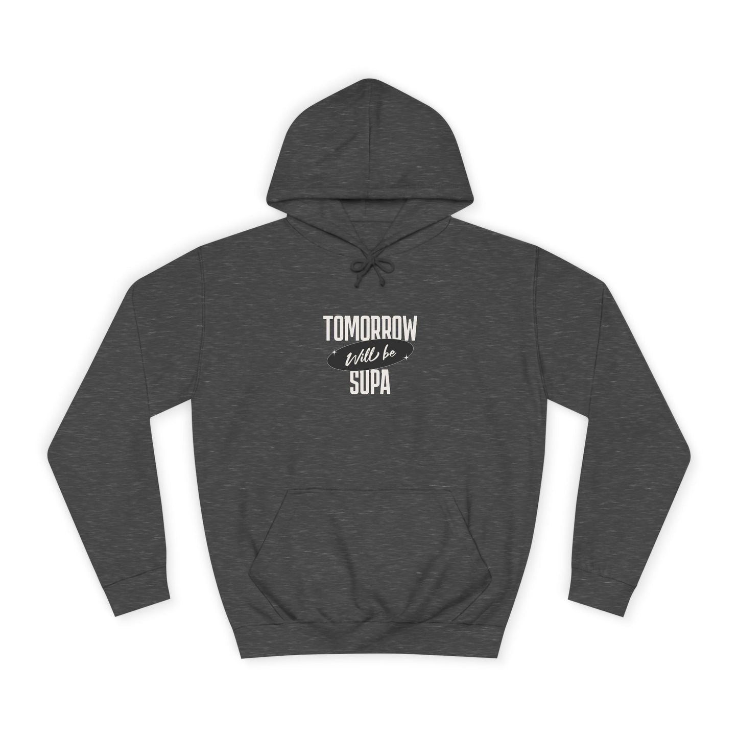 Unisex Hoodie - Tomorrow Will Be Supa, Cozy Sweatshirt for a Gift for Friends, Custom Apparel, Casual Wear