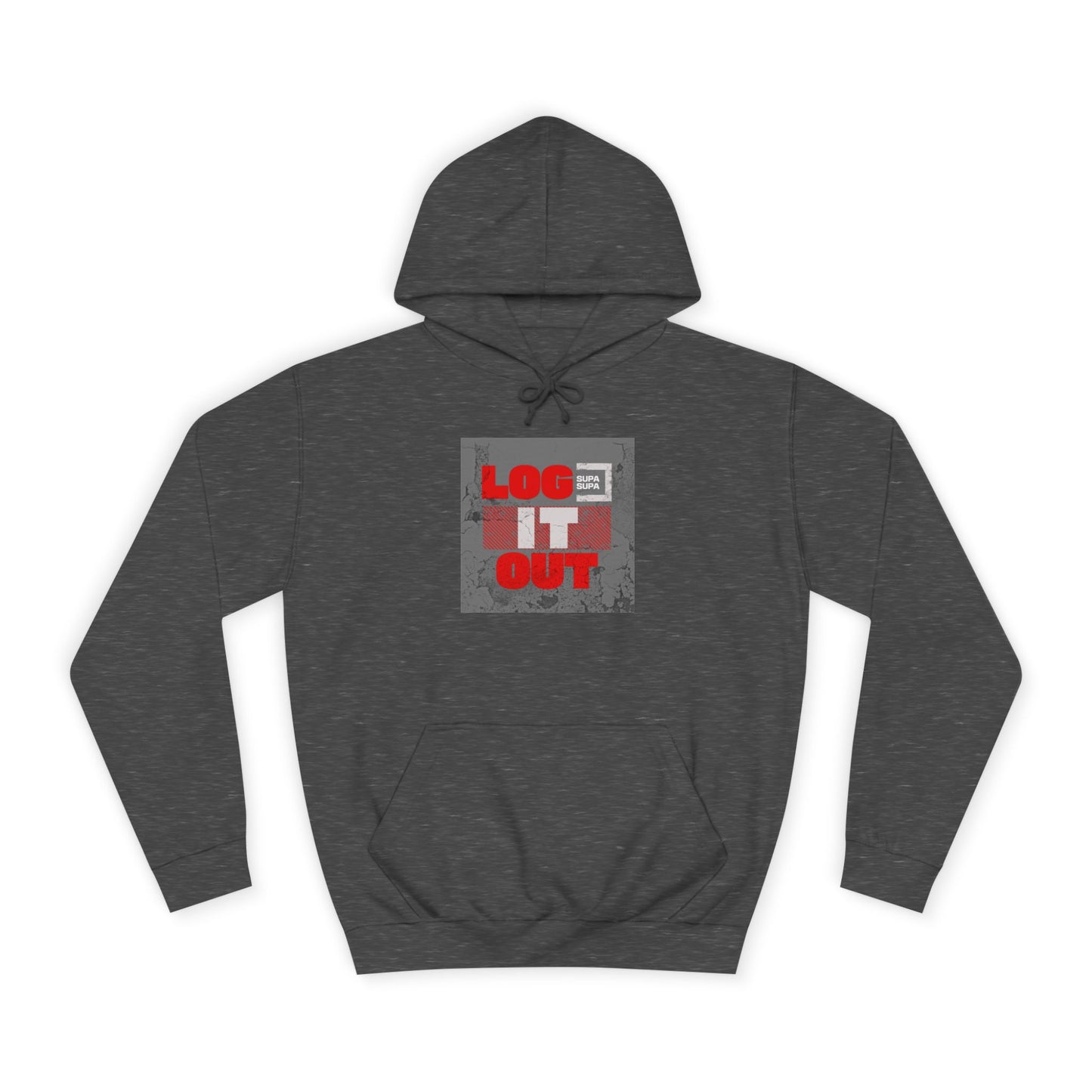 Unisex Log it out Hoodie - Casual Comfort, Perfect for Life, Motivational Wear, Gift, Everyday Style