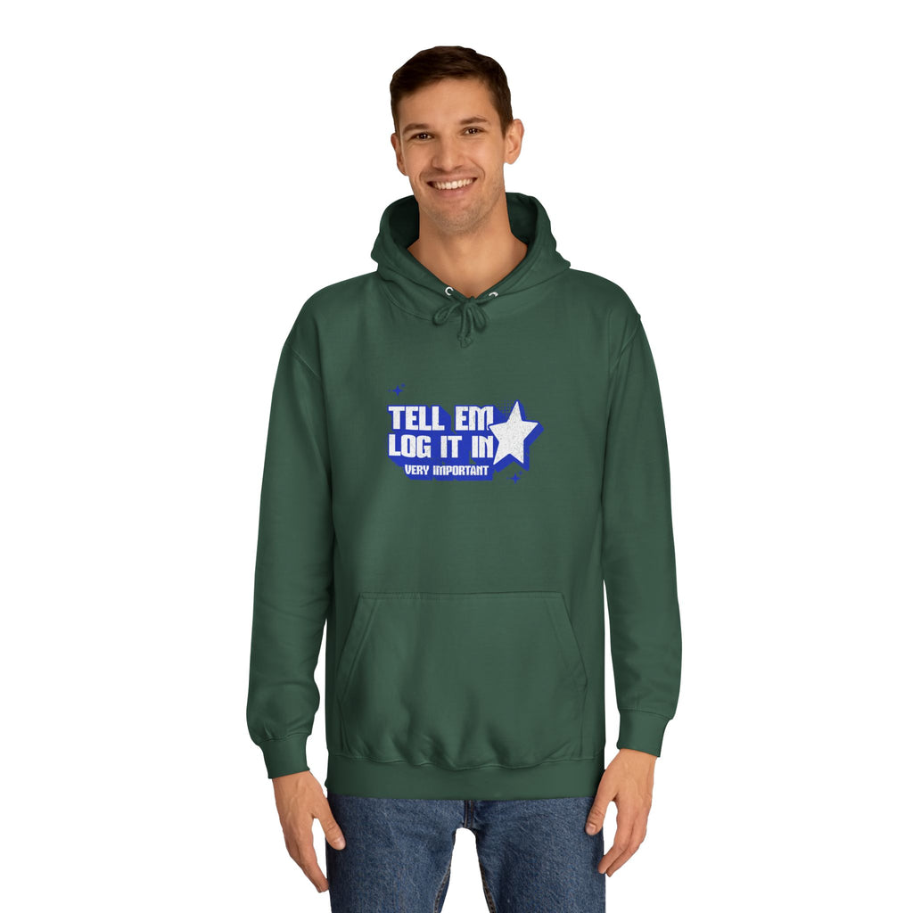 Casual 'TELL EM LOG IT IN' Hoodie, Cozy Sweatshirt, Everyday Wear, Trendy Apparel, Gift for Anyone, Motivational Fashion
