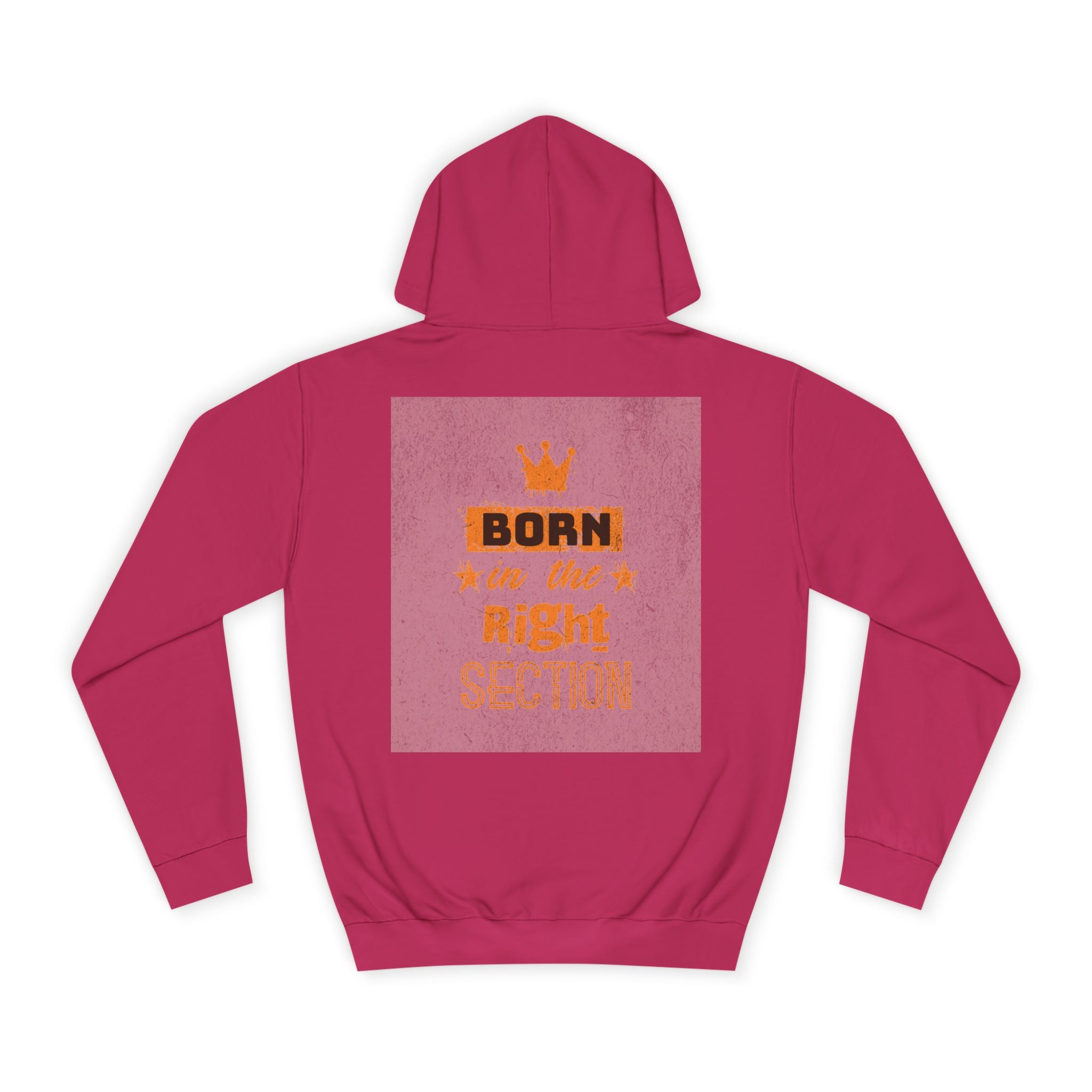 Born in the Right Section Hoodie | Unisex College Sweatshirt, Casual Wear, Gift for Any One,Apparel, Trendy Hoodie