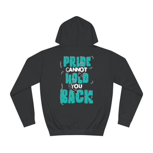 'Pride Cannot Hold You Back - Hoodie