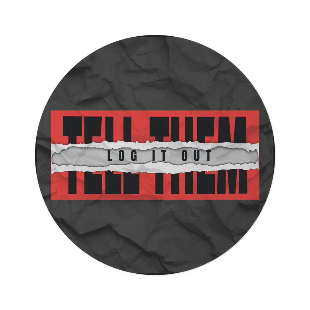 Round Rug — 'Tell Them, Log It Out' Graphic Accent Mat
