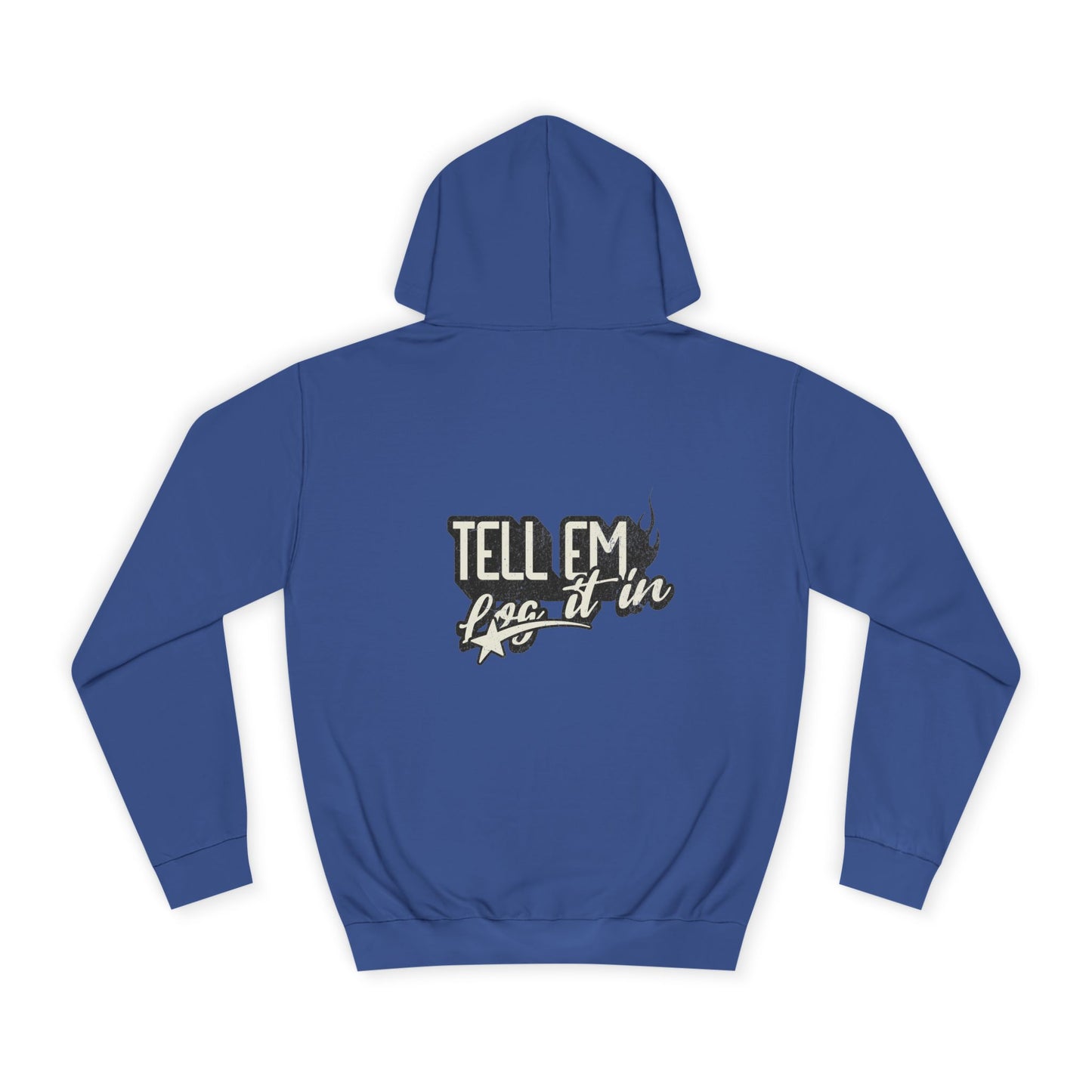 Unisex Hoodie - Tell 'Em log it in, trendy Apparel,Vip Style, Cozy Comfort, Gift for everybody