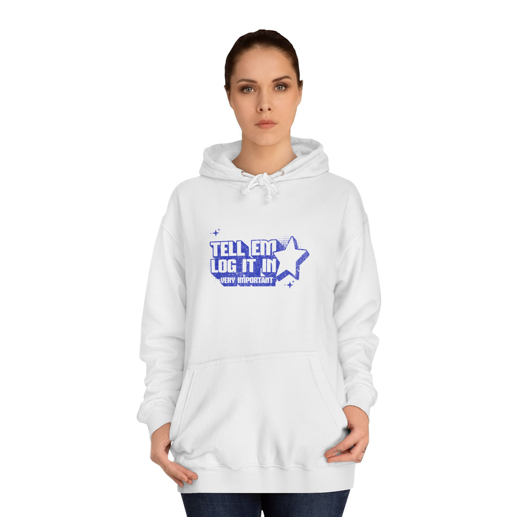 Casual 'TELL EM LOG IT IN' Hoodie, Cozy Sweatshirt, Everyday Wear, Trendy Apparel, Gift for Anyone, Motivational Fashion