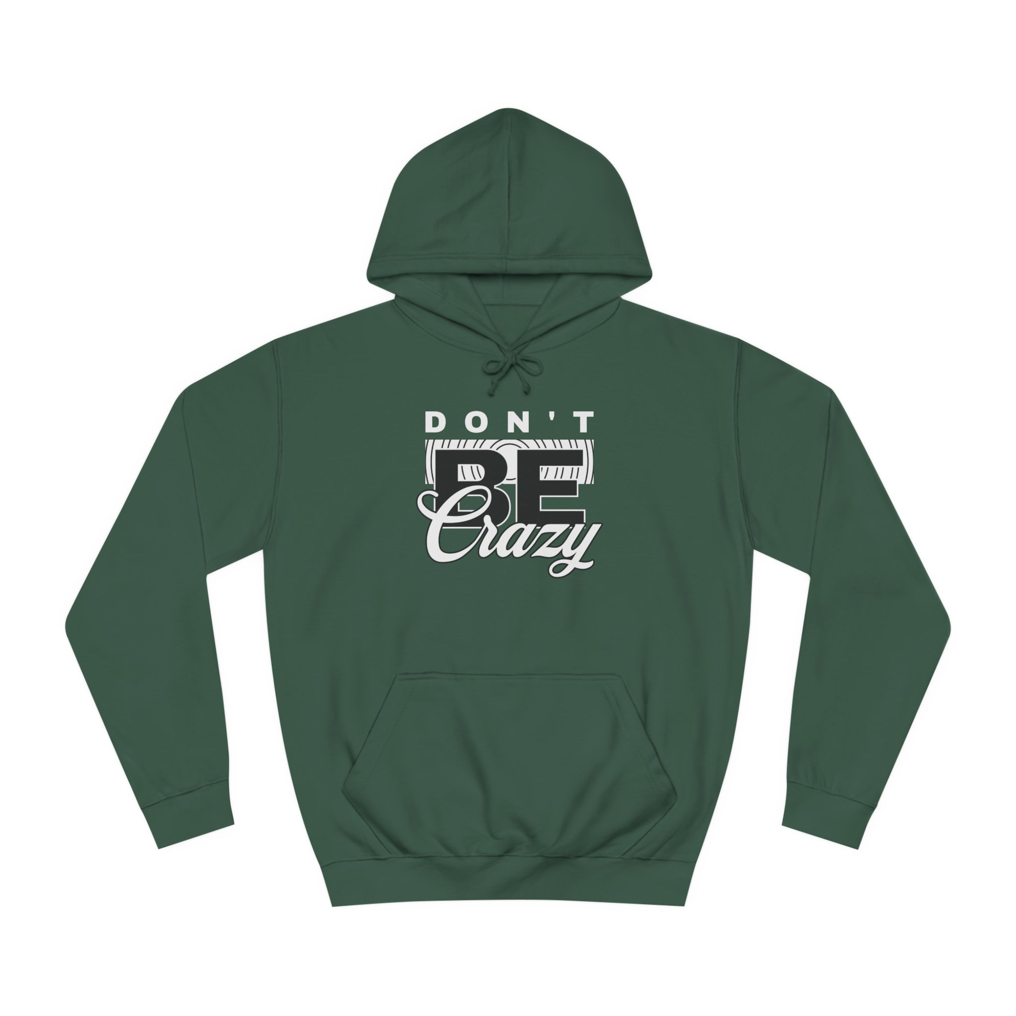 Unisex Don't Be Crazy Hoodie