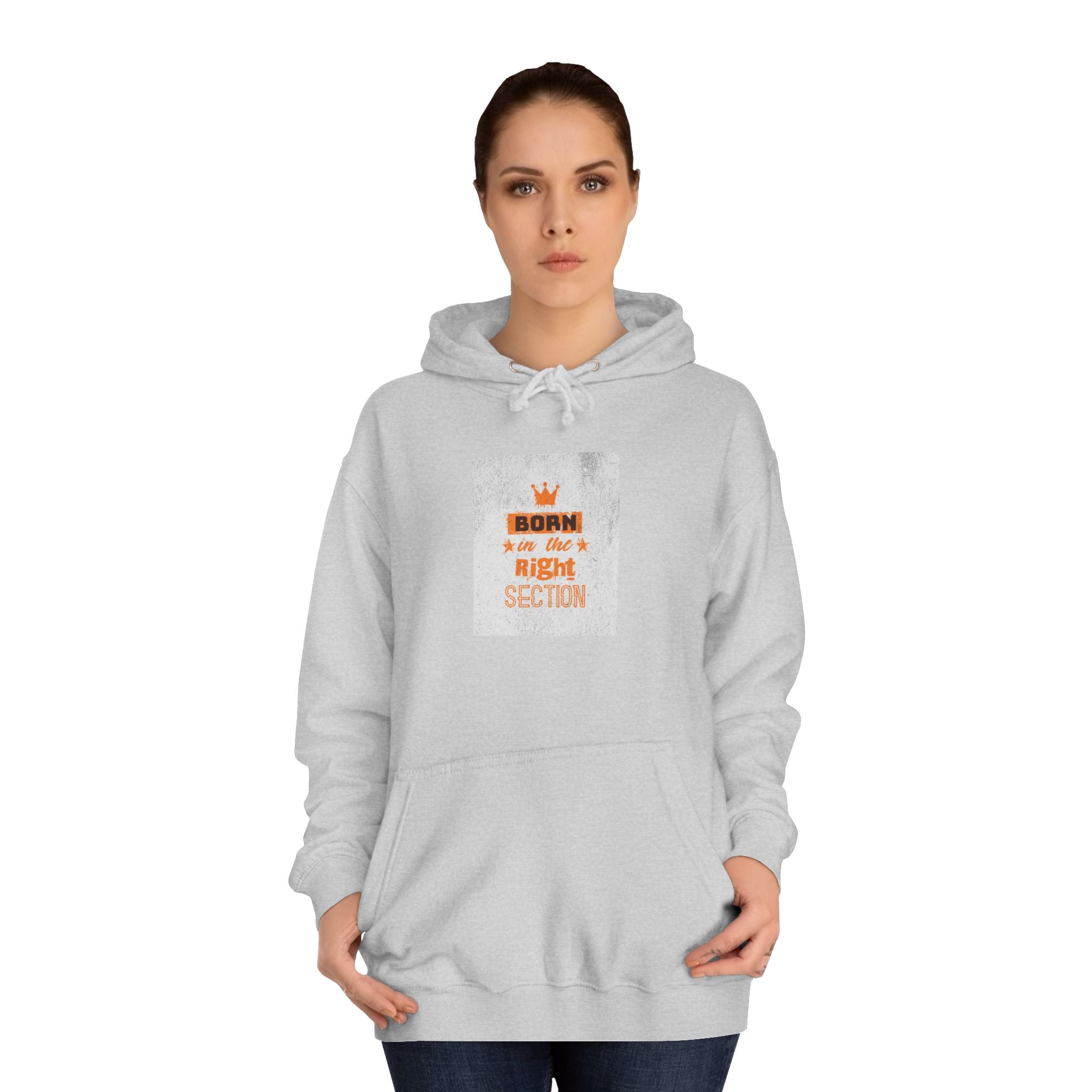 Born in the Right Section Hoodie | Unisex College Sweatshirt, Casual Wear, Gift for Any One,Apparel, Trendy Hoodie