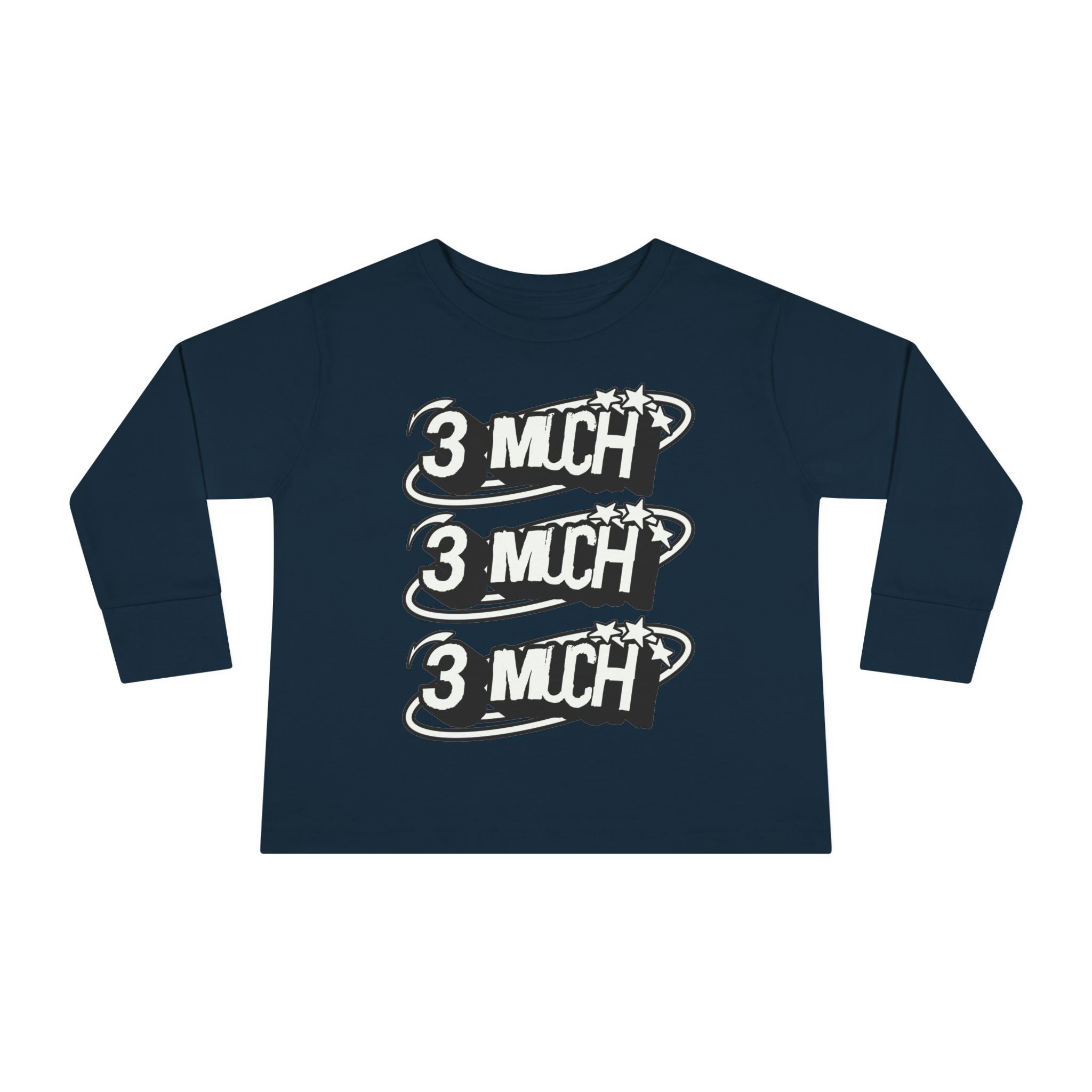 Toddler Long Sleeve Tee — '3 Much' Stack Graphic Kids Shirt