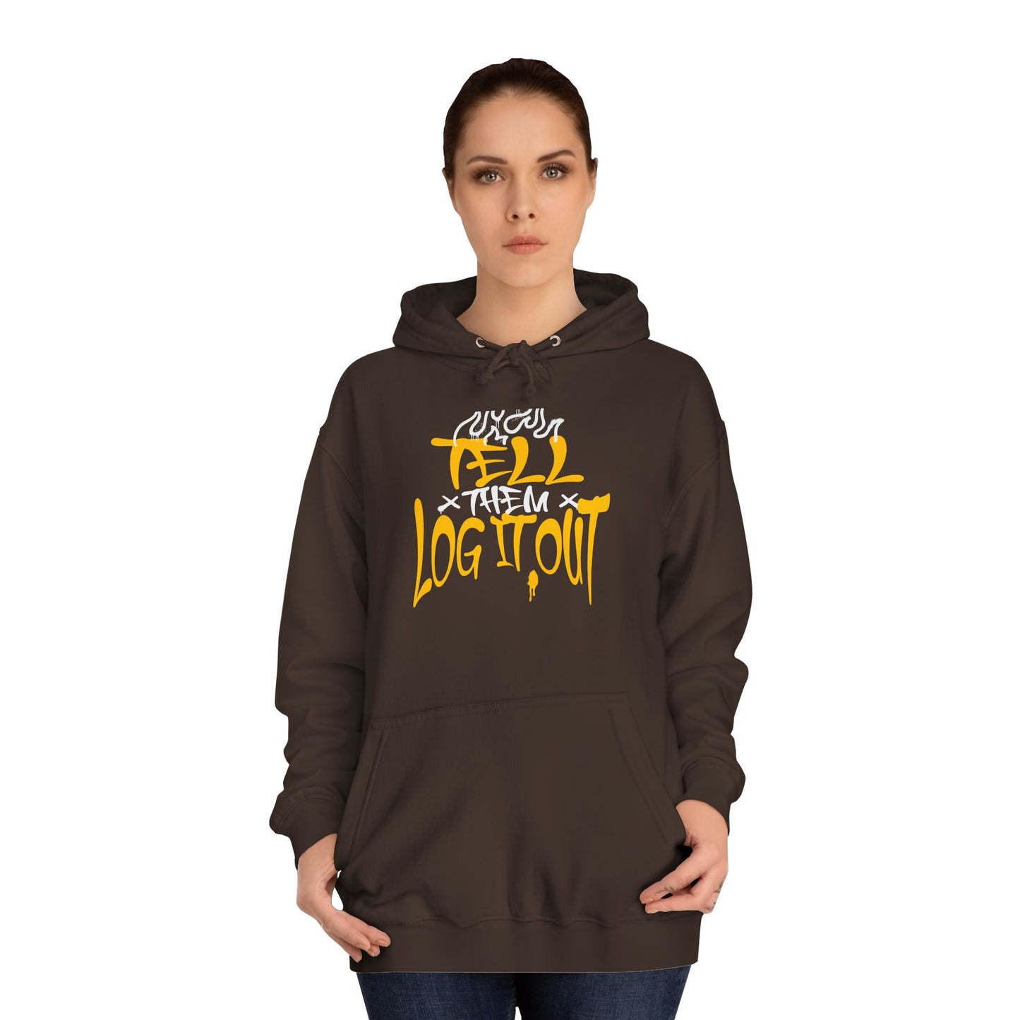 Cool Unisex Hoodie with 'Tell Them to Log It Out' Design - Trendy Sweatshirt, Graduation Gift, Casual Wear, Cozy Layer