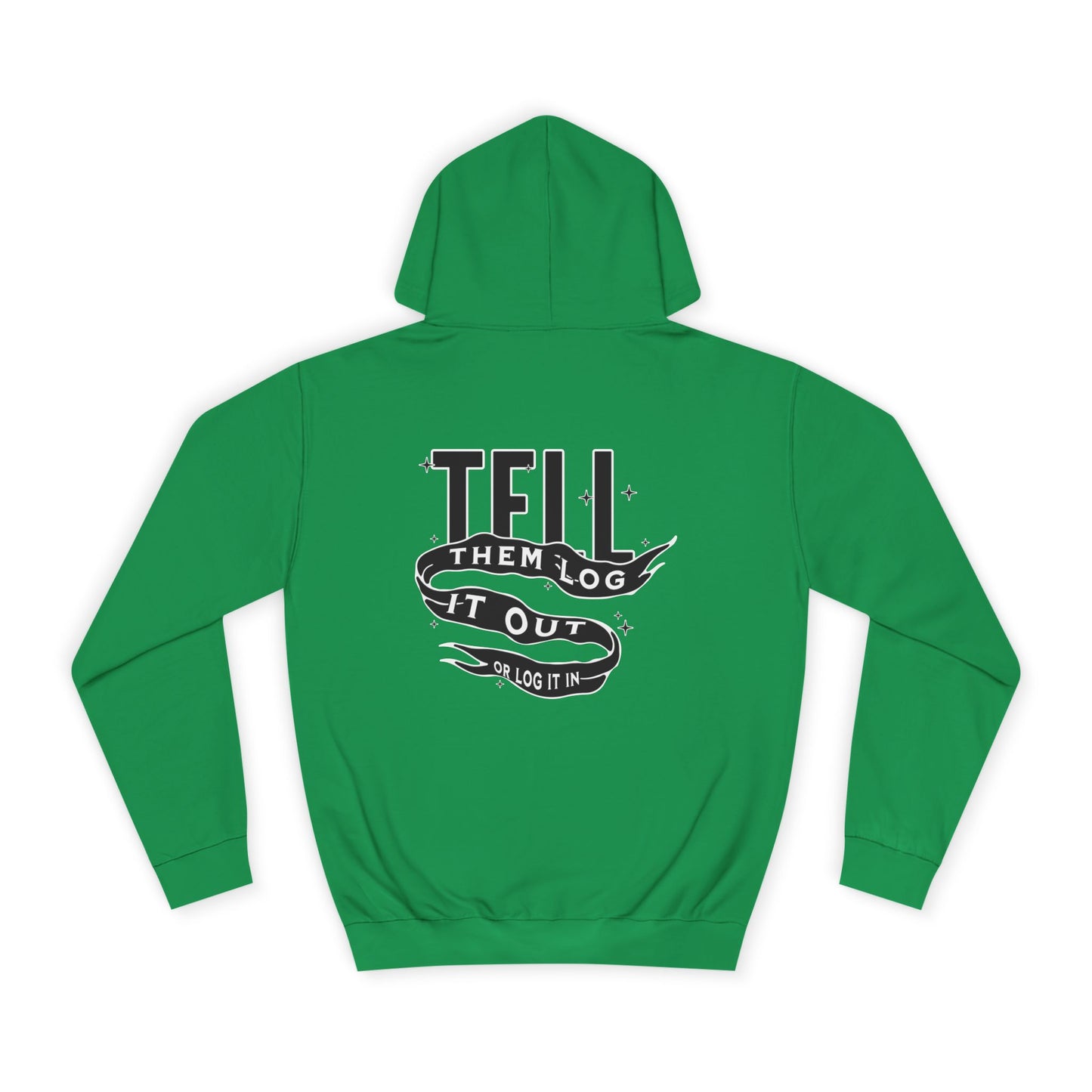 Unisex Hoodie - Tell Them Log It Out, Comfortable Apparel,Life, Casual Wear, Unique Gift Idea