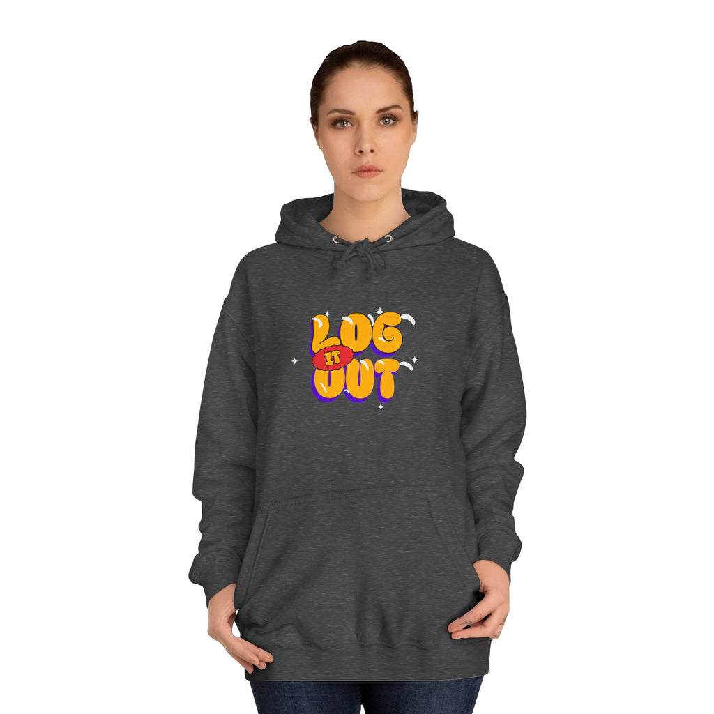 Casual Hoodie with 'Log It Out' Design, Unisex Sweatshirt for Any One, Cozy Gift for Grads, Perfect for Relaxing Days