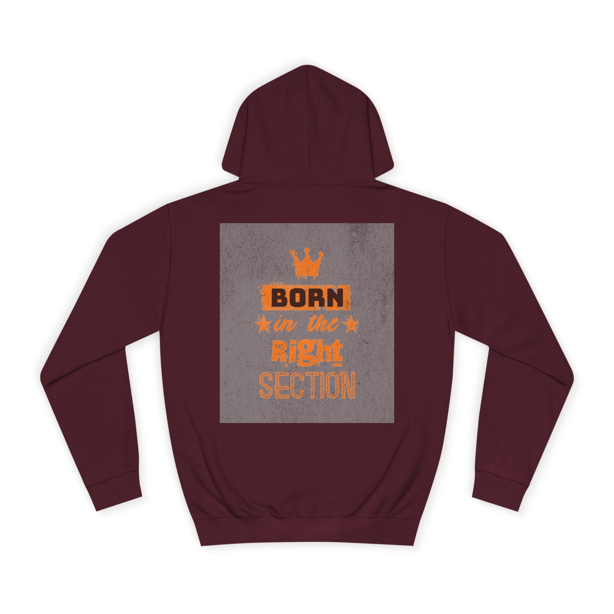 Born in the Right Section Hoodie | Unisex College Sweatshirt, Casual Wear, Gift for Any One,Apparel, Trendy Hoodie