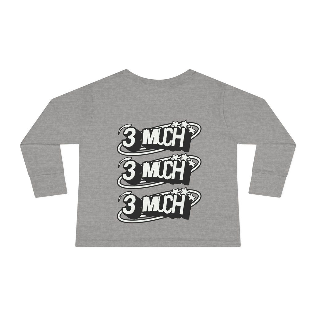 Toddler Long Sleeve Tee — '3 Much' Stack Graphic Kids Shirt