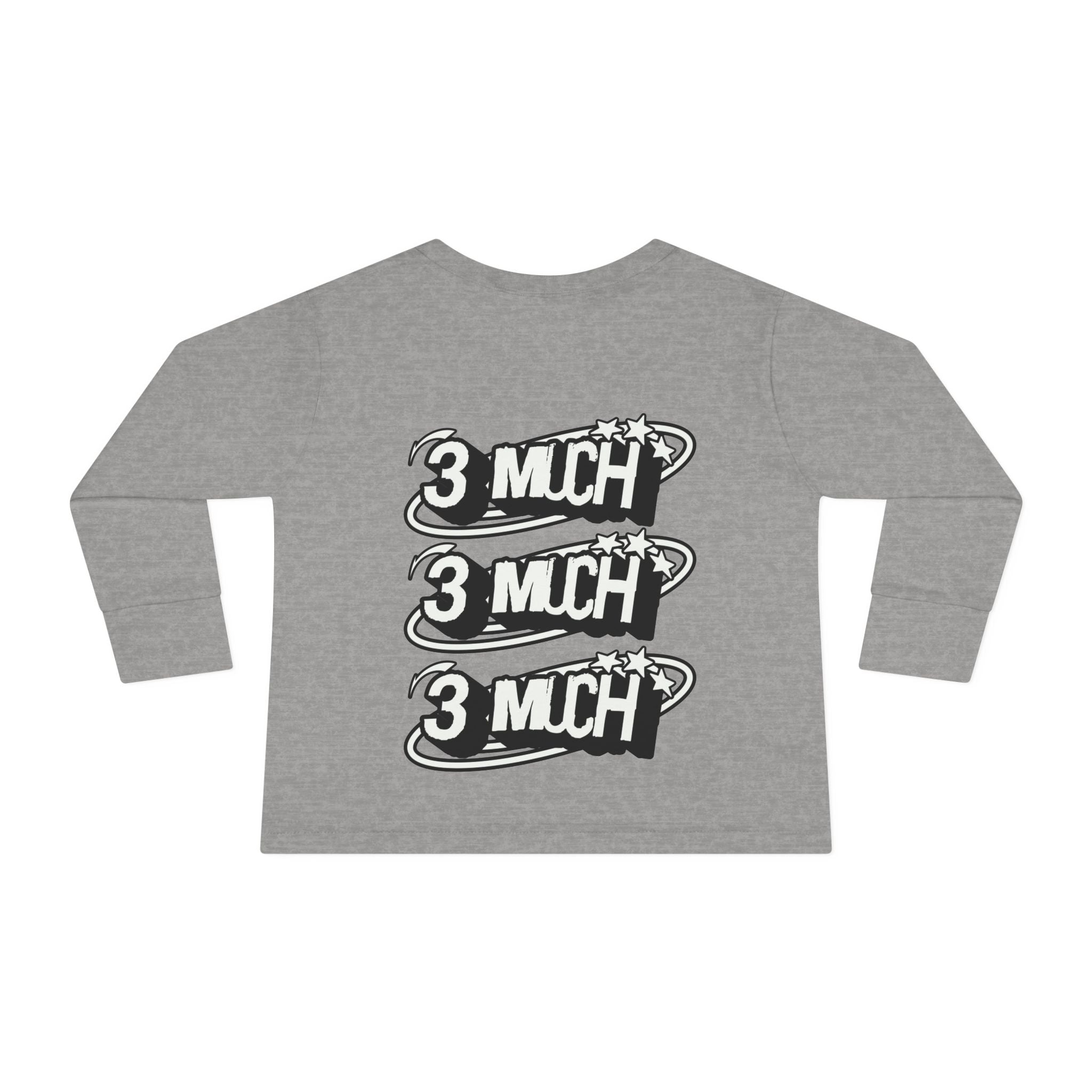 Toddler Long Sleeve Tee — '3 Much' Stack Graphic Kids Shirt