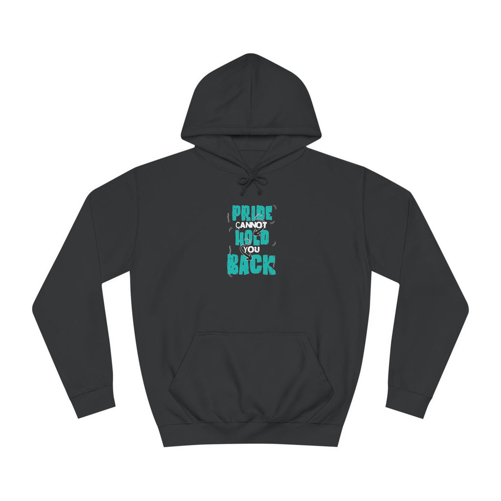 'Pride Cannot Hold You Back - Hoodie
