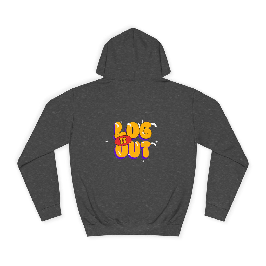 Casual Hoodie with 'Log It Out' Design, Unisex Sweatshirt for Any One, Cozy Gift for Grads, Perfect for Relaxing Days