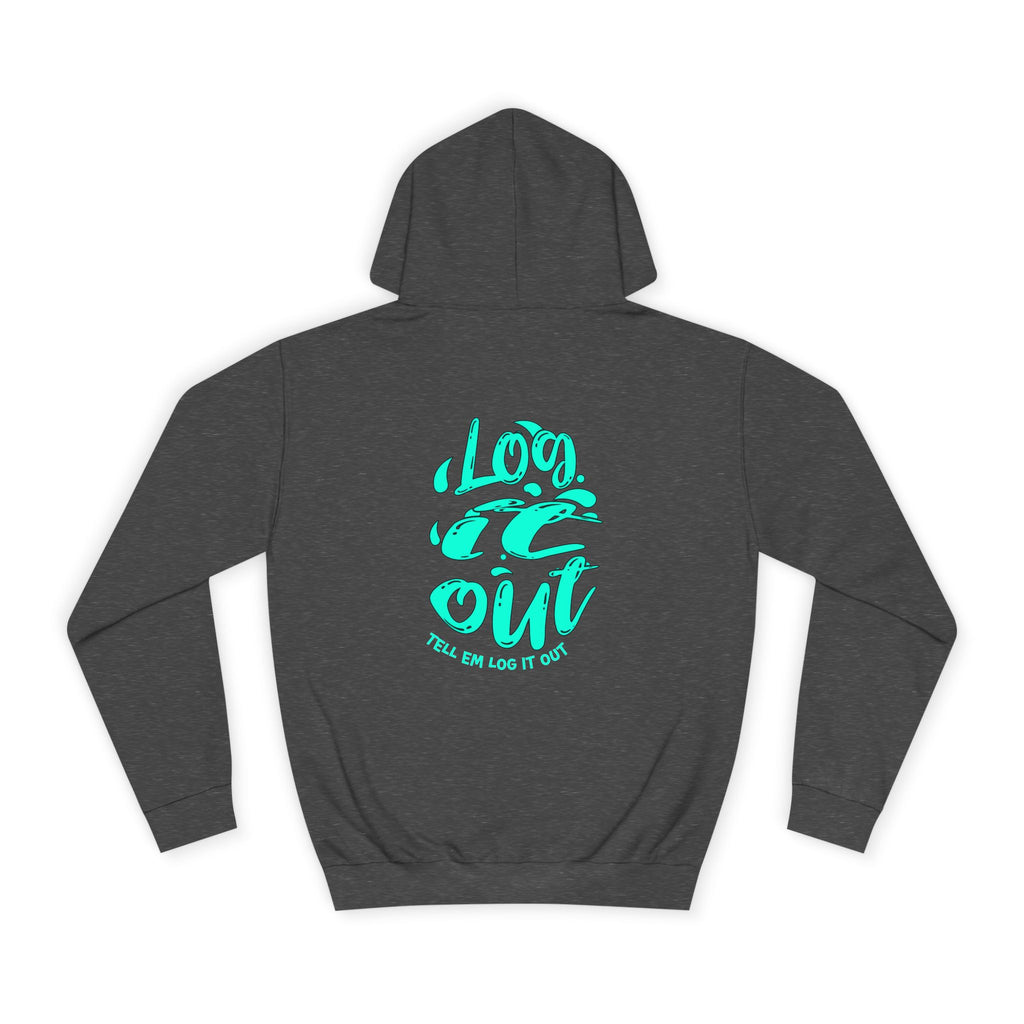 'TELL EM LOG IT OUT' Hoodie, Unisex Sweatshirt, Cozy Casual Wear, Trendy Apparel, Gift for Everyday Comfort