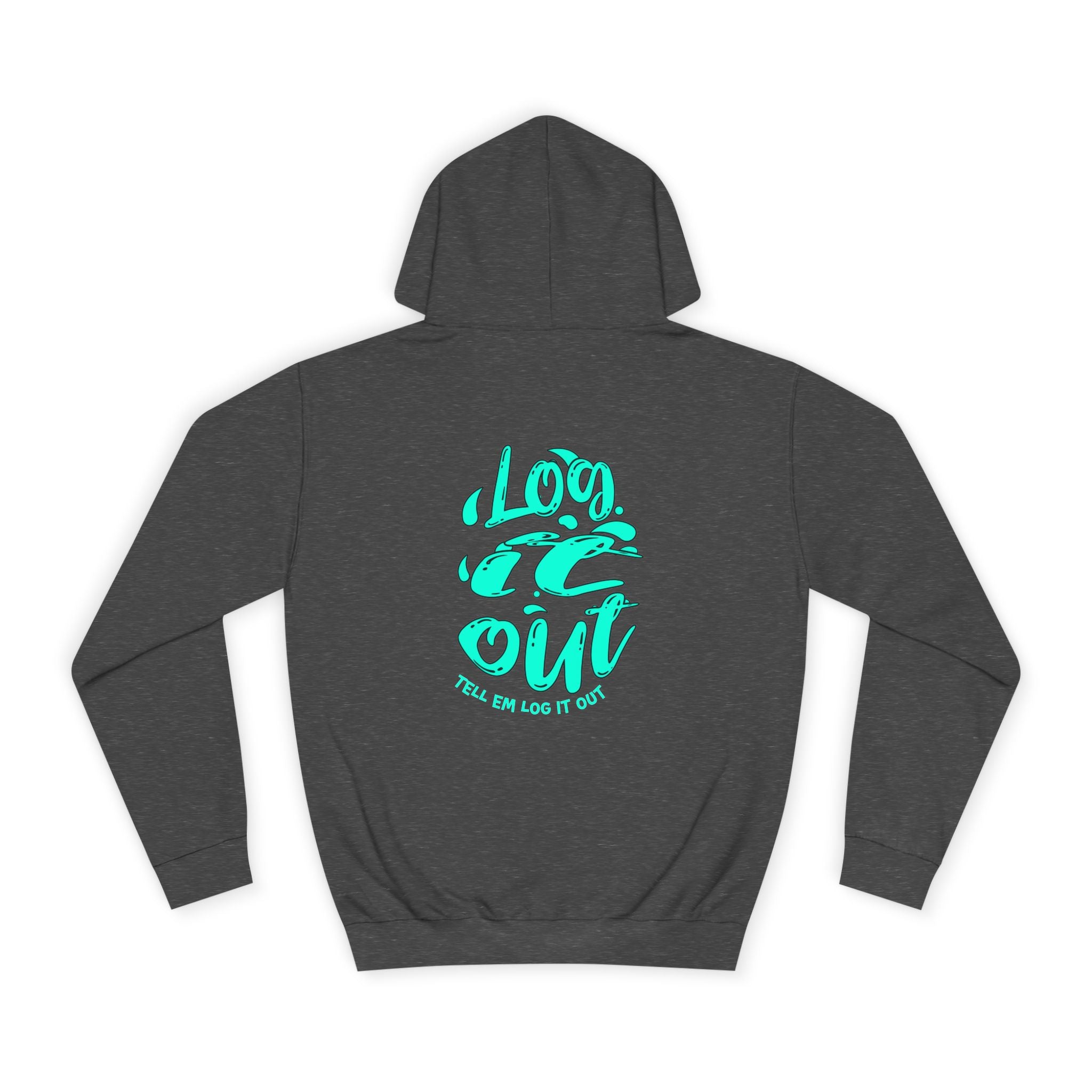 'TELL EM LOG IT OUT' Hoodie, Unisex Sweatshirt, Cozy Casual Wear, Trendy Apparel, Gift for Everyday Comfort