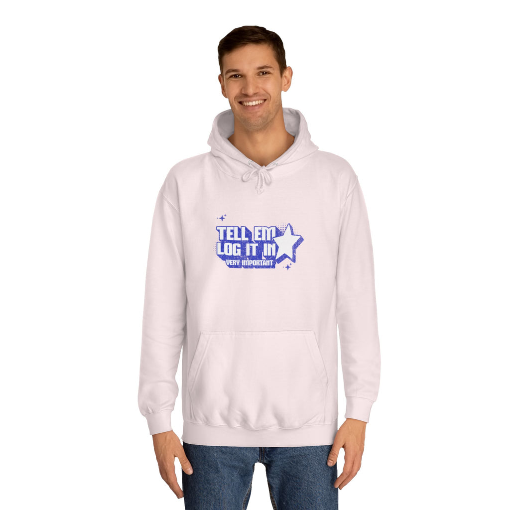 Casual 'TELL EM LOG IT IN' Hoodie, Cozy Sweatshirt, Everyday Wear, Trendy Apparel, Gift for Anyone, Motivational Fashion
