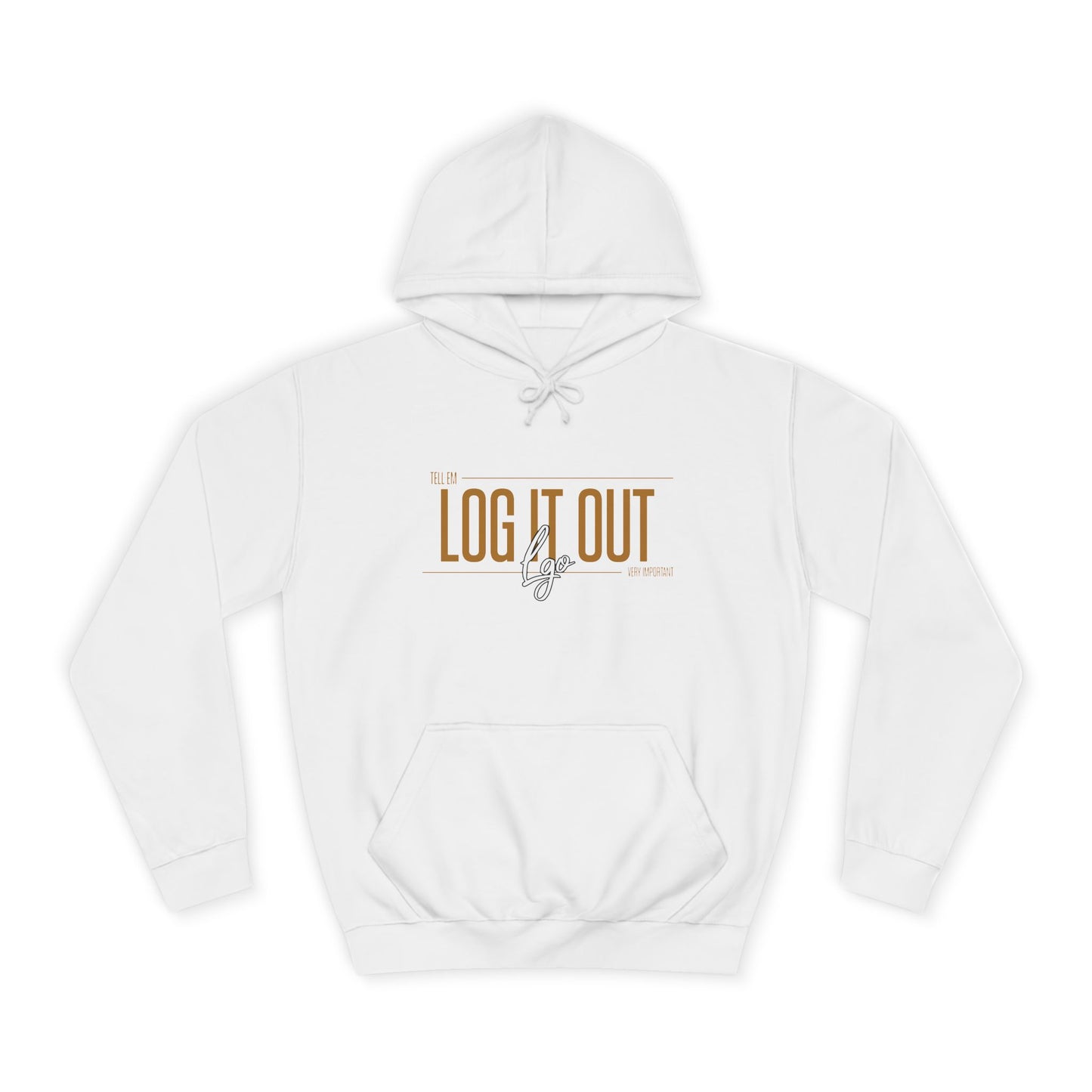 Unisex 'TELL EM LOG IT OUT'Hoodie - Cozy Motivational Apparel for Anyone, Trendy Sweatshirt, Perfect Gift,Casual Wear
