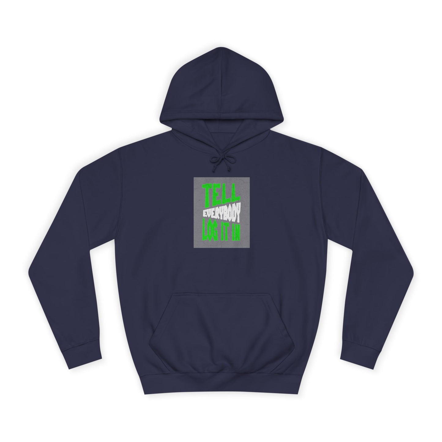 Unisex Tell every body log it in Hoodie, Casual Sweatshirt, Apparel, Gift, Trendy Hooded Sweatshirt
