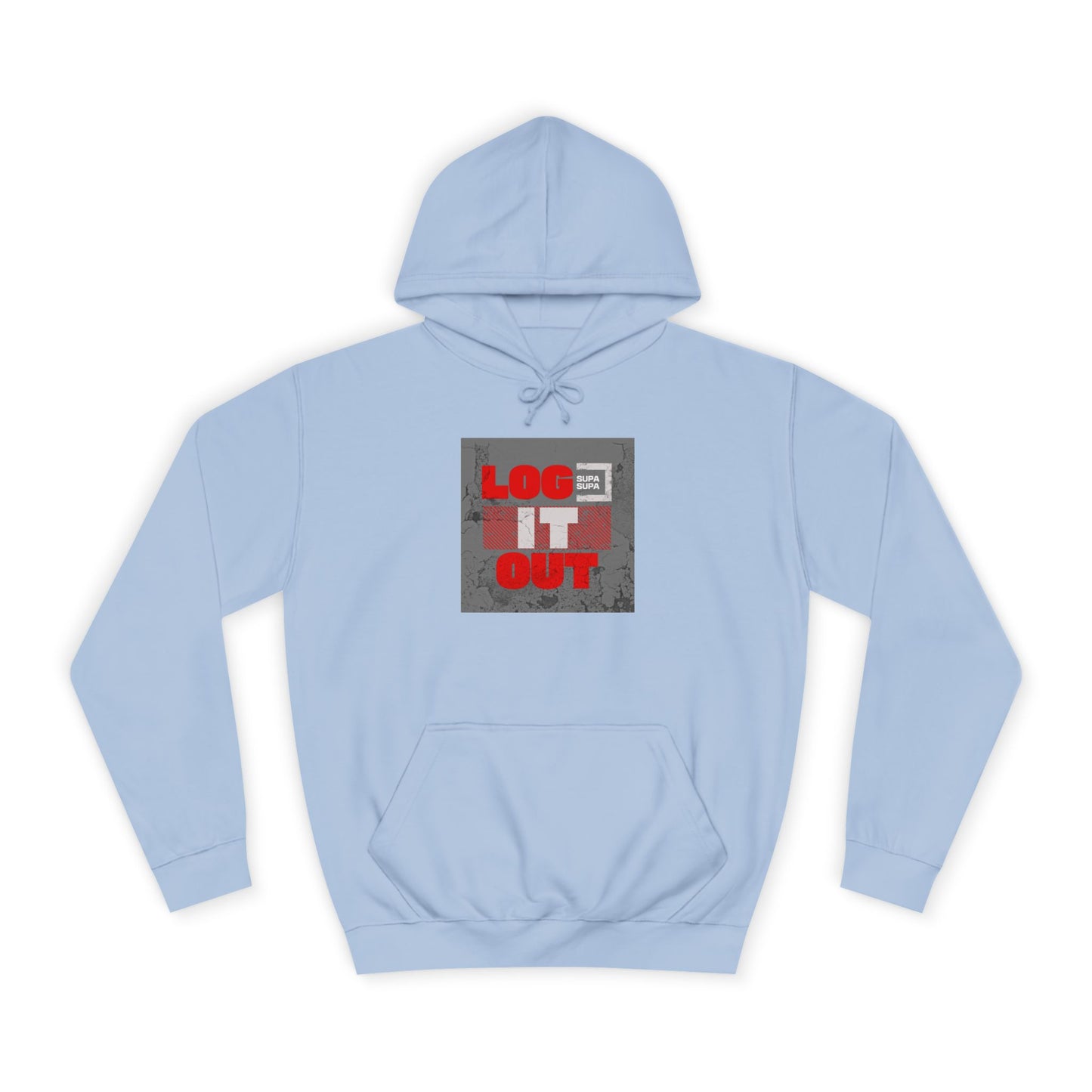 Unisex Log it out Hoodie - Casual Comfort, Perfect for Life, Motivational Wear, Gift, Everyday Style