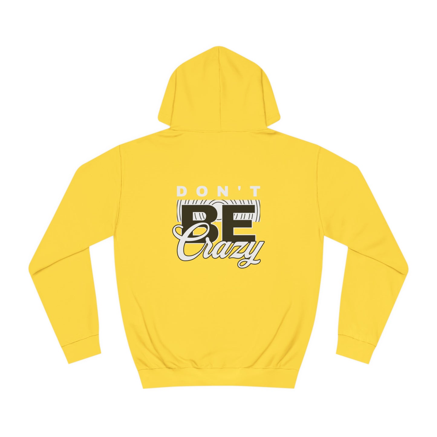 Unisex Don't Be Crazy Hoodie
