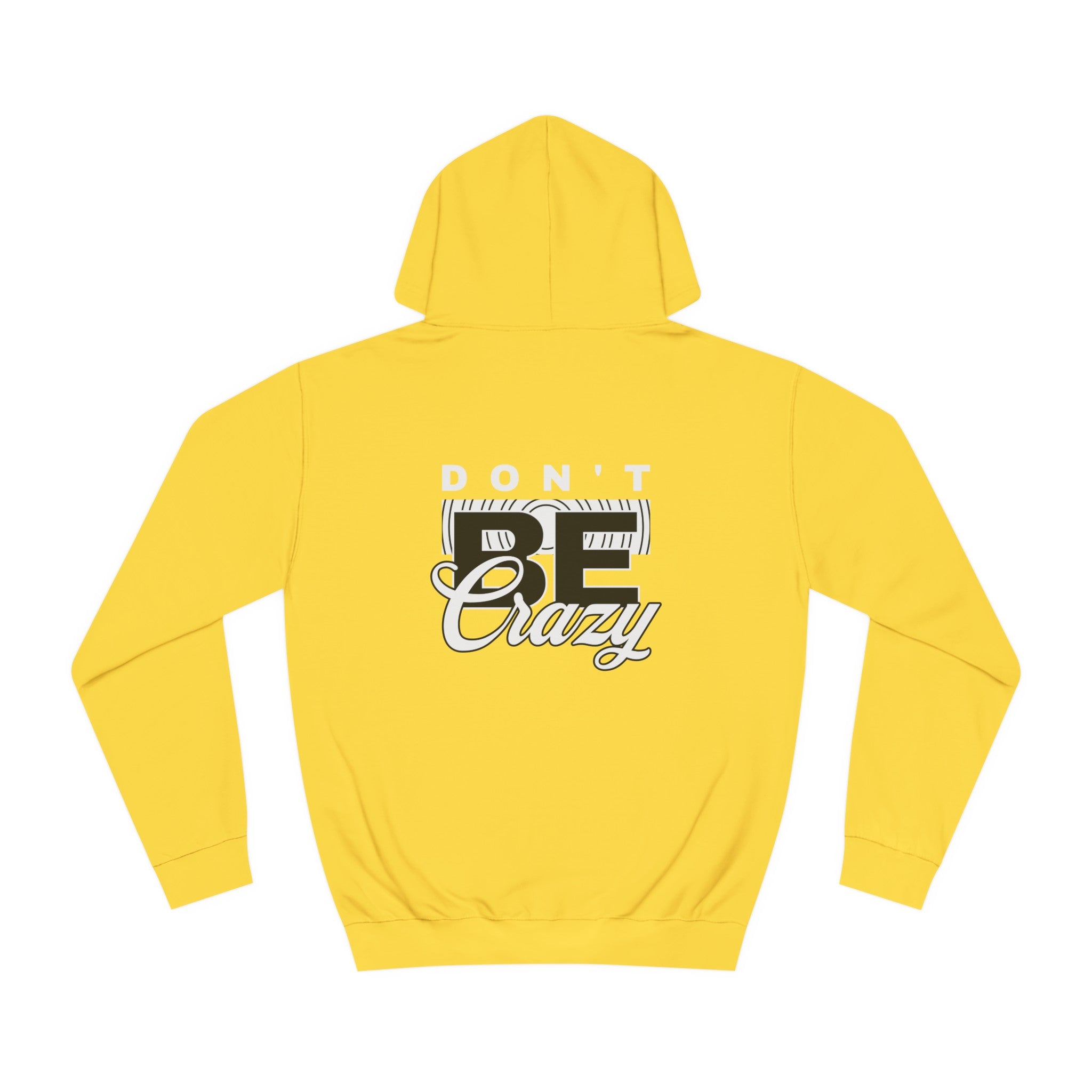 Unisex Don't Be Crazy Hoodie