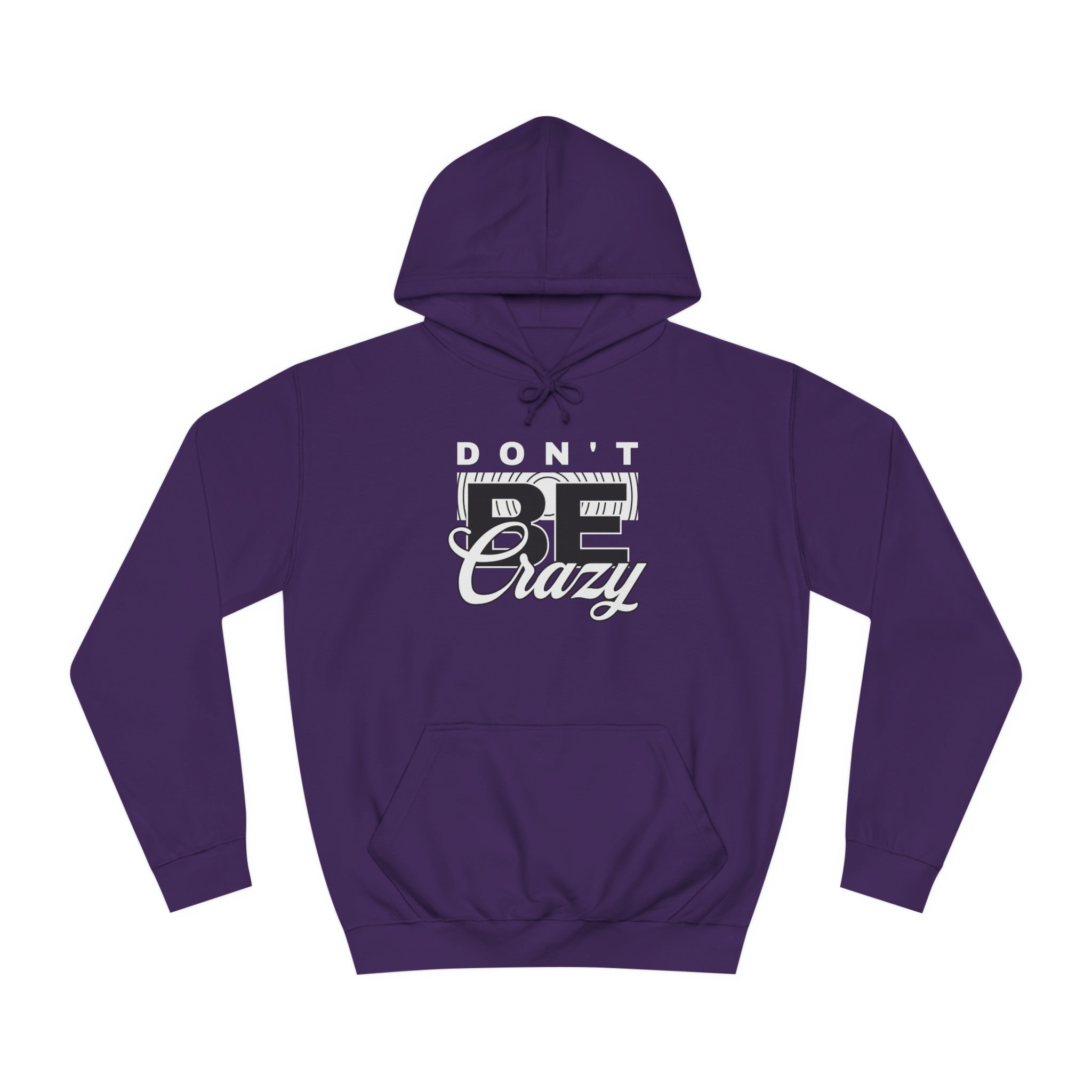Unisex Don't Be Crazy Hoodie