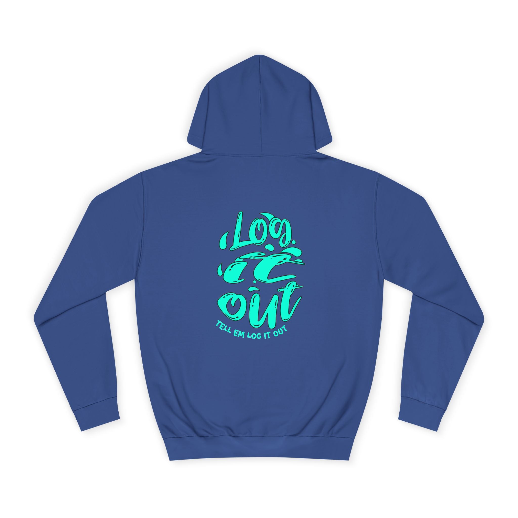 'TELL EM LOG IT OUT' Hoodie, Unisex Sweatshirt, Cozy Casual Wear, Trendy Apparel, Gift for Everyday Comfort